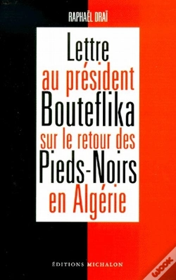 Capa do artigo Lettre Au President Bouteflika Sur Le Retour Des Pieds-Noirs En Algerie