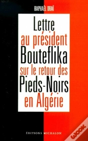 Capa do artigo Lettre Au President Bouteflika Sur Le Retour Des Pieds-Noirs En Algerie