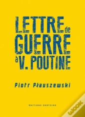 Lettre De Guerre À V. Poutine