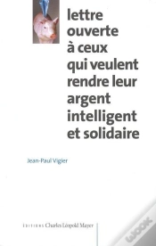 Capa do artigo Lettre Ouverte À Ceux Qui Veulent Rendre Leur Argent Intelligent Et Solidaire