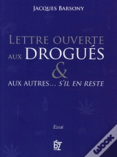 Lettre Ouverte Aux Drogués & Aux Autres... S'Il En Reste
