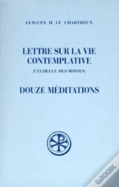 Lettre Sur La Vie Contemplative - Douze Méditations