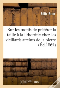 Capa do artigo Lettre Sur Les Motifs De Preferer La Taille A La Lithotritie Chez Les Vieillards - Atteints De La Pi