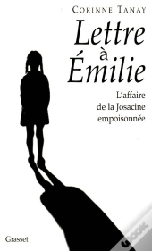 Lettres A Emilie : L'Affaire De La Josacine Empoisonnee