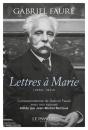 Lettres À Marie (1882-1924) : Correspondance De Gabriel Fauré Avec Son Épouse - Preview