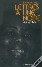 Lettres À Une Noire ; Récit Antillais