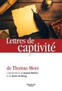 Lettres De Captivité De Thomas More ; Commentaires De Jacques Mulliez Et Xavier De Bengy - Preview