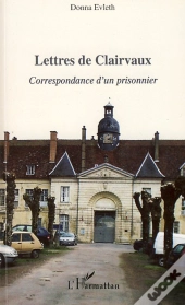 Lettres De Clairvaux ; Correspondance D'Un Prisonnier