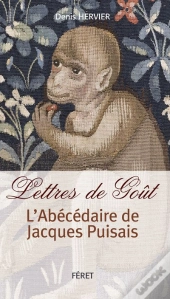 Lettres De Goût ; L'Abécédaire De Jacques Puisais