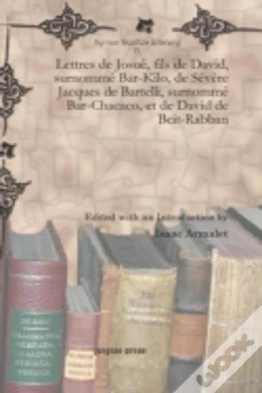 Lettres De Josuã¯Â¿Â½, Fils De David, Surnommã¯Â¿Â½ Bar-Kilo, De Sã¯Â¿Â½Vã¯Â¿Â½Re Jacques De Bartelli, Surnommã¯Â¿Â½ Bar-Chacaco, Et De David De Beit-Rabban