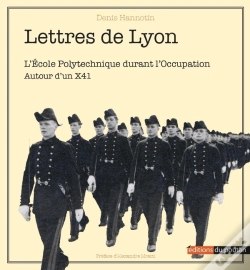Capa do artigo Lettres De Lyon : L'École Polytechnique Durant L'Occupation ; Autour D'Un X41