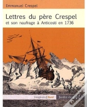 Lettres Du Pere Crespel Et Son Naufrage A Anticosti En 1736