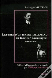 Lettres D'Un Inverti Allemand Au Docteur Lacassagne 1903-1908