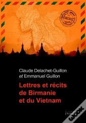 Lettres Et Recits De Birmanie Et Du Vietnam