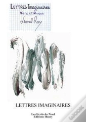 Lettres Imaginaires ; Vers Et Proses