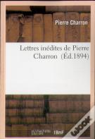 Lettres Inedites De Pierre Charron