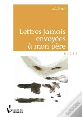 Lettres Jamais Envoyées À Mon Père
