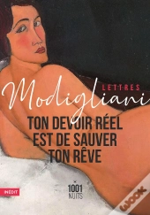 Lettres Modigliani ; Ton Devoir Réel Est De Sauver Ton Rêve