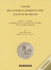 L'Étude Des Auteurs Classiques Latins Au Xie Et Xiie Siècles Tome 4
