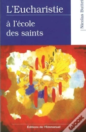 L'Eucharistie A L'Ecole Des Saints