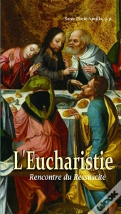 L'Eucharistie ; Rencontre Du Ressuscité