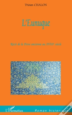 Capa do artigo L'Eunuque ; Récit De La Perse Ancienne Au Xviiie Siècle