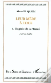 Leur Mère À Tous T.1 ; Tragédie De La Pléiade