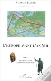 L'Europe Avant L'An Mil T.1 ; De L'Eveil De L'Europe A L'Apogee De L'Empire Romain