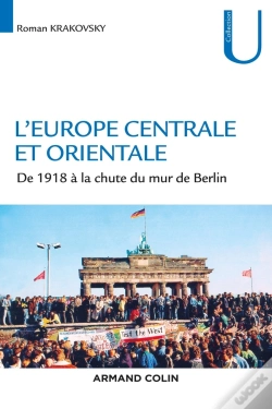 Capa do artigo L'Europe Centrale Et Orientale ; De 1918 À La Chute Du Mur De Berlin
