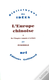 L'Europe Chinoise Tome 1 ; De L'Empire Romain À Leibniz