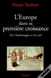 L'Europe Dans Sa Première Croissance ; De Charlemagne À L'An Mil
