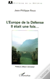 L'Europe De La Défense : Il Était Une Fois...