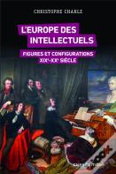 L'Europe Des Intellectuels : Figures Et Configurations ; Xixe-Xxe Siècles