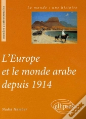 L'Europe Et Le Monde Arabe Depuis 1914