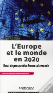 L'Europe Et Le Monde En 2020 ; Essai De Prospective Franco-Allemande