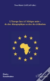 L'Europe Face À L'Afrique Noire : Du Choc Démographique Au Choc Des Civilisations