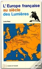 L'Europe Francaise Au Siecle Des Lumieres