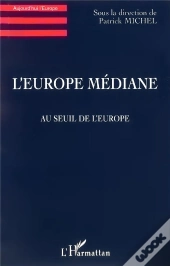 L'Europe Mediane - Au Seuil De L'Europe
