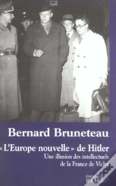 L'Europe Nouvelle De Hitler - Une Illusion Des Intellectuels De La France De Vichy