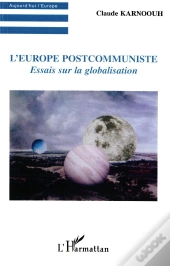 L'Europe Postcommuniste : Essai Sur La Globalisation