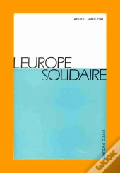 L'Europe Solidaire T.1 ; Doctrines-Méthodes