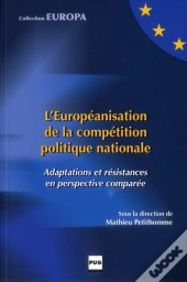L'Europeanisation De La Competition Politique Nationale