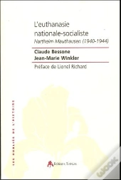 L'Euthanasie Nationale Socialiste ; Hartheim Mauthausen (1940-1944)