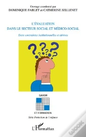 L'Évaluation Dans Le Secteur Social Et Médico-Social ; Entre Contraintes Institutionnelles Et Dérives