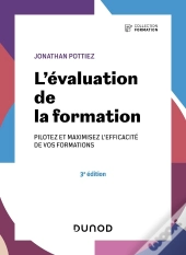 L'Évaluation De La Formation : Pilotez Et Maximisez L'Efficacité De Vos Formations (3e Édition)