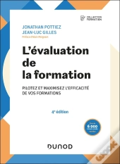 L'Évaluation De La Formation : Pilotez Et Maximisez L'Efficacité De Vos Formations (4e Édition)