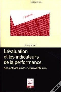 Capa do artigo L'Evaluation Et Les Indicateurs De La Performance Des Activites Infodocumentaires Coll L'Essentiel