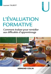 L'Évaluation Formative ; Comment Évaluer Pour Remédier Aux Difficultés D'Apprentissage (2e Édition)
