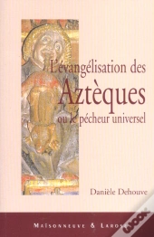 L'Evangelisation Des Azteques Ou Le Pecheur Universel