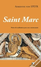 L'Évangile De Saint Marc, Un Commentaire Inédit : Points De Méditation Pour Une Communauté